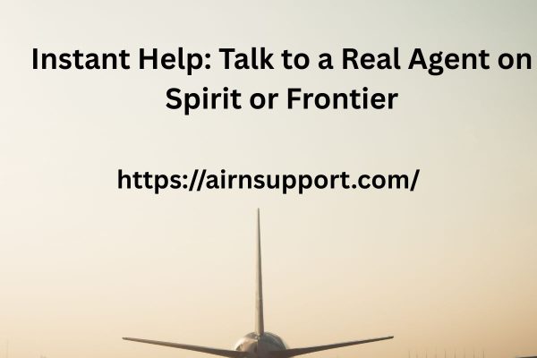 Instant Help Talk to a Real Agent on Spirit or Frontier