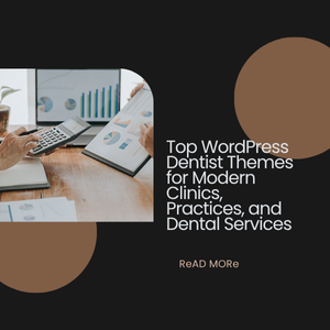 Top WordPress Dentist Themes for Modern Clinics, Practices, and Dental Services