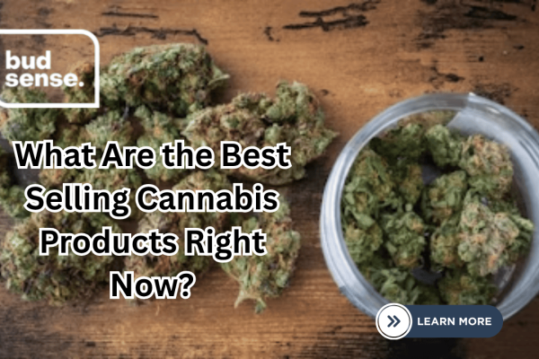 What Are the Best Selling Cannabis Products Right Now