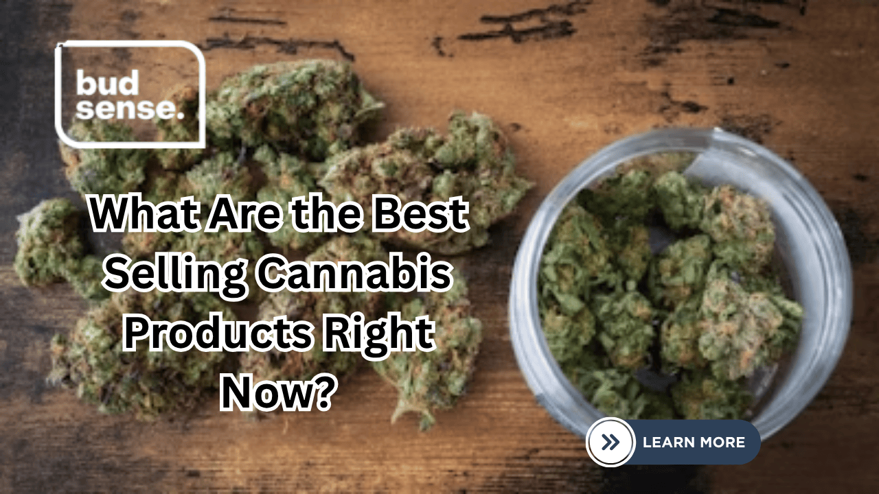 What Are the Best Selling Cannabis Products Right Now