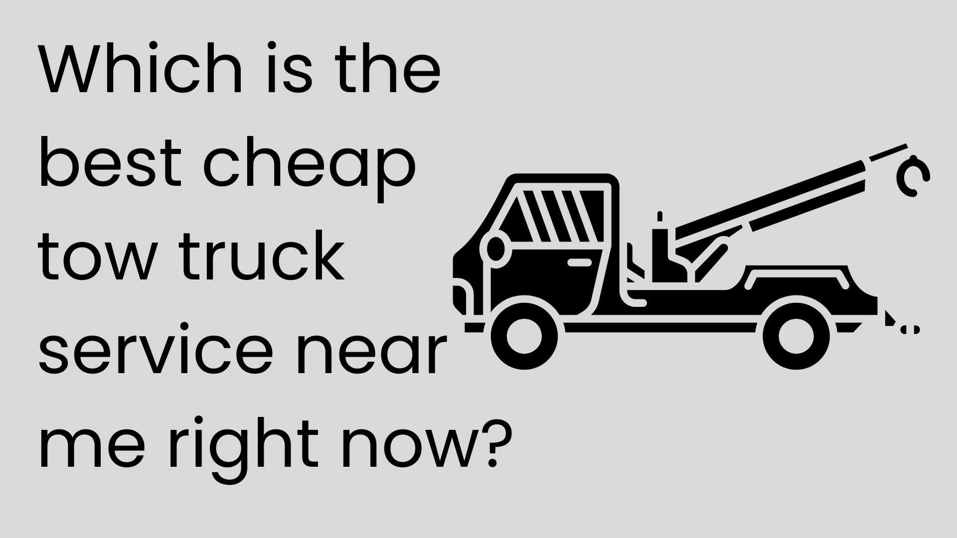Which is the best cheap tow truck service near me right now