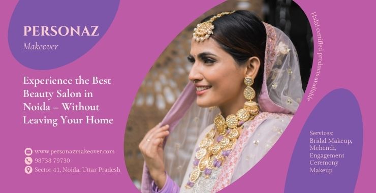 Experience the Best Beauty Salon in Noida – Without Leaving Your Home