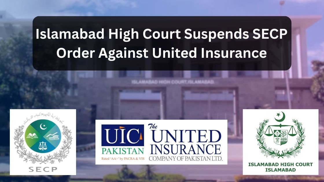 Islamabad High Court Suspends SECP Order Against United Insurance