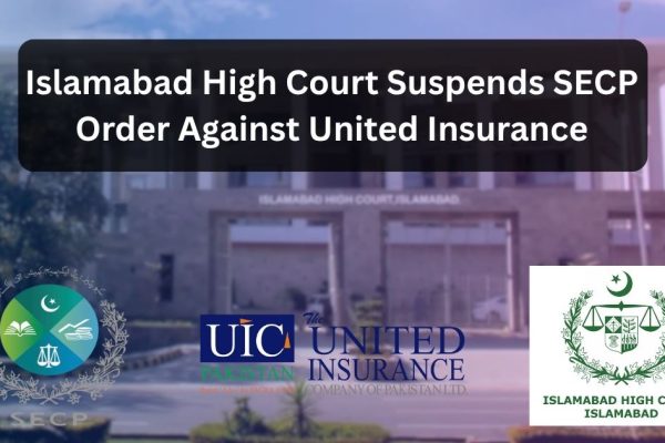 Islamabad High Court Suspends SECP Order Against United Insurance