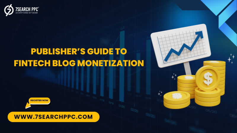 Publisher’s Guide to Fintech Blog Monetization