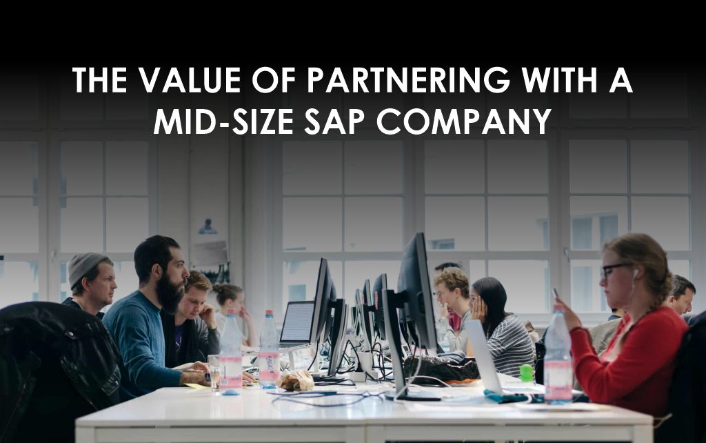The Value of Partnering with a Mid-Size SAP Company