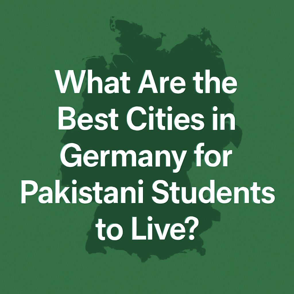 What Are the Best Cities in Germany for Pakistani Students to Live?
